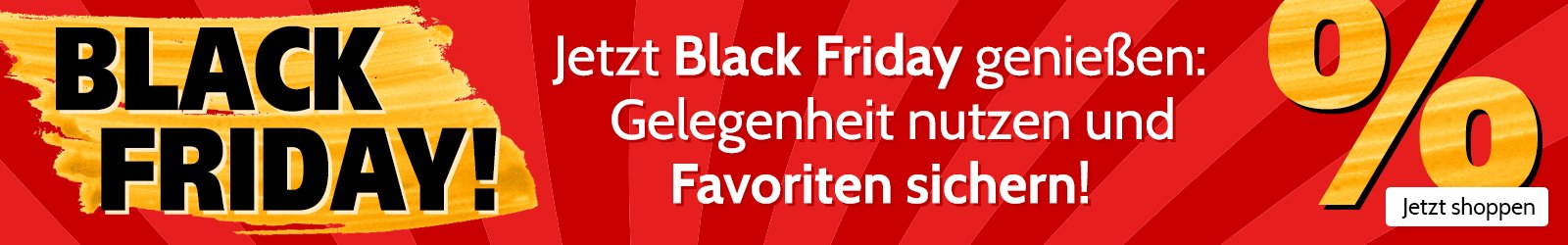 Jetzt Black friday genießen!